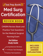 Med Surg Certification Review Book: CMSRN Review Book and Practice Test Questions for the Medical Surgical Nursing Exam [3rd Edition Study Guide]