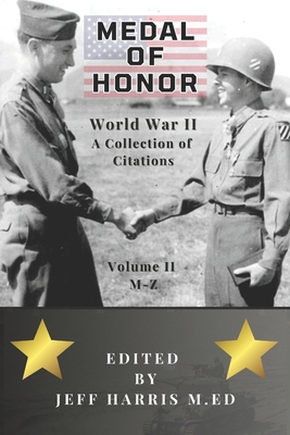 Medal of Honor World War II: A Collection of Recipient Citations M-Z: Volume Two: M-Z - Harris, Jeffrey B