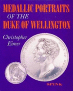 Medallic Portraits of the Duke of Wellington - Eimer, Christopher