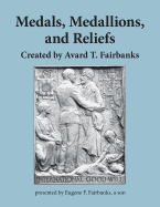 Medals, Medallions, and Reliefs: Created by Avard T. Fairbanks