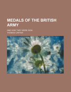 Medals of the British Army: And How They Were Won