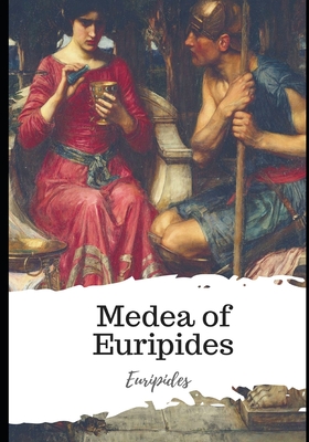 Medea of Euripides - Murray, Gilbert (Translated by), and Euripides