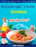 Medelhavsdiet kokbok: Naturliga recept fr nybrjare