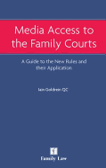 Media Access to the Family Courts: A Guide to the New Rules and Their Application