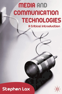 Media and Communications Technologies: A Critical Introduction - Lax, Stephen
