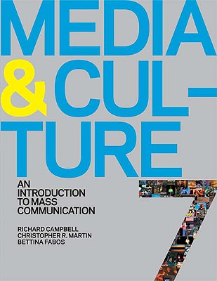 Media and Culture: An Introduction to Mass Communication - Campbell, Richard, and Martin, Christopher R, and Fabos, Bettina G