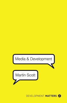 Media and Development - Scott, Martin