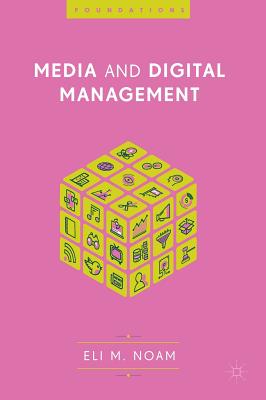 Media and Digital Management - Noam, Eli M.