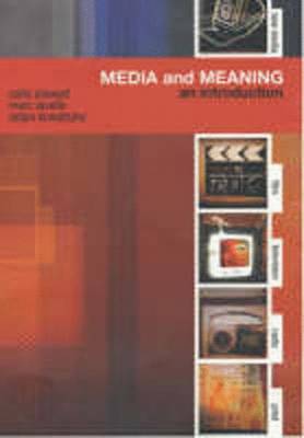 Media and Meaning: An Introduction - Stewart, Colin, and Lavelle, Marc, and Kowaltzke, Adam