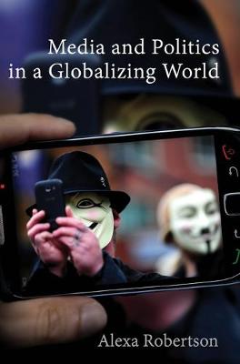 Media and Politics in a Globalizing World - Robertson, Alexa