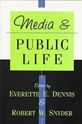 Media and Public Life - Dennis, Everette E, and Snyder, Robert W