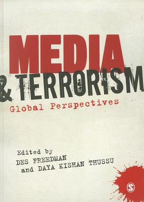 Media and Terrorism: Global Perspectives - Freedman, Des (Editor), and Thussu, Daya (Editor)