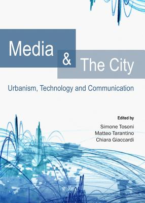 Media and The City: Urbanism, Technology and Communication - Giaccardi, Chiara (Editor), and Tarantino, Matteo (Editor), and Tosoni, Simone (Editor)