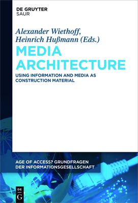 Media Architecture: Using Information and Media as Construction Material - Wiethoff, Alexander (Editor), and Hussmann, Heinrich (Editor)