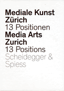 Media Arts Z?rich: 13 Positions from the Department of New Media