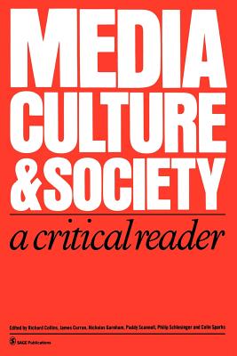 Media, Culture & Society: A Critical Reader - Collins, Richard E (Editor), and Curran, James (Editor), and Garnham, Nicholas (Editor)