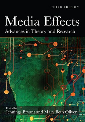 Media Effects: Advances in Theory and Research - Bryant, Jennings (Editor), and Oliver, Mary Beth (Editor)