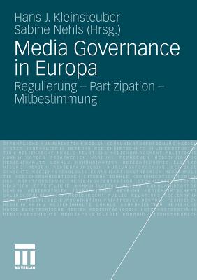 Media Governance in Europa: Regulierung - Partizipation - Mitbestimmung - Kleinsteuber, Hans J (Editor), and Nehls, Sabine (Editor)