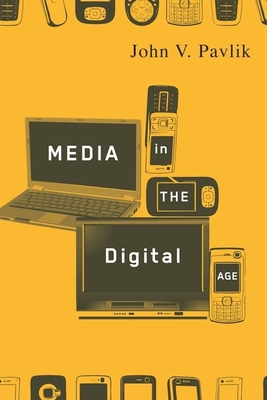 Media in the Digital Age - Pavlik, John