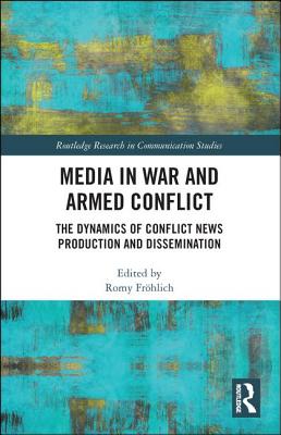 Media in War and Armed Conflict: Dynamics of Conflict News Production ...