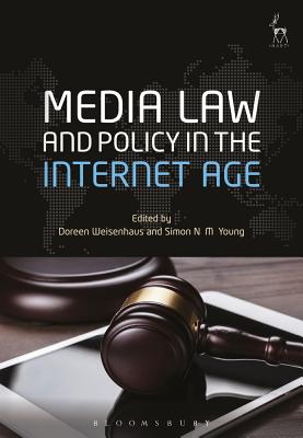 Media Law and Policy in the Internet Age - Weisenhaus, Doreen (Editor), and Young, Simon N M (Editor)