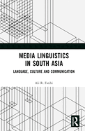 Media Linguistics in South Asia: Language, Culture and Communication