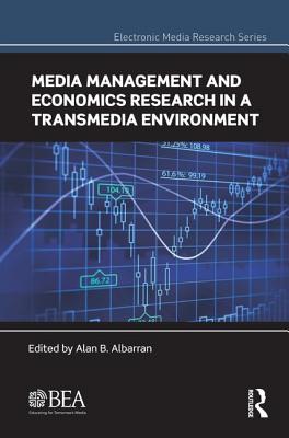 Media Management and Economics Research in a Transmedia Environment - Albarran, Alan B. (Editor)