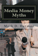 Media Money Myths: A Personal and Professional Journey of Debunking