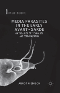 Media Parasites in the Early Avant-Garde: On the Abuse of Technology and Communication