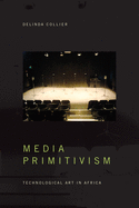 Media Primitivism: Technological Art in Africa
