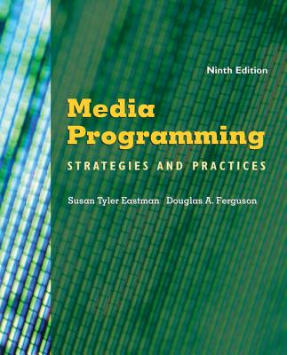 Media Programming: Strategies and Practices - Eastman, Susan Tyler, and Ferguson, Douglas A
