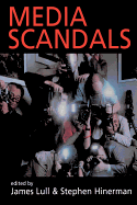 Media Scandals: Morality and Desire in the Popular Culture Marketplace