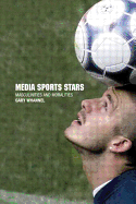 Media Sport Stars: Masculinities and Moralities