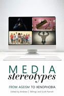 Media Stereotypes: From Ageism to Xenophobia