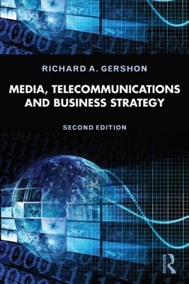 Media, Telecommunications, and Business Strategy - Gershon, Richard A, Dr.