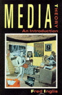 Media Theory: An Introduction - Inglis, Fred, Professor