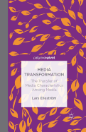 Media Transformation: The Transfer of Media Characteristics Among Media