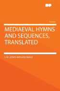 Mediaeval Hymns and Sequences, Translated