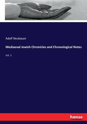 Mediaeval Jewish Chronicles and Chronological Notes: Vol. 2 - Neubauer, Adolf