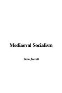 Mediaeval Socialism - Jarrett, Bede