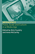 Mediaspace: Place, Scale and Culture in a Media Age