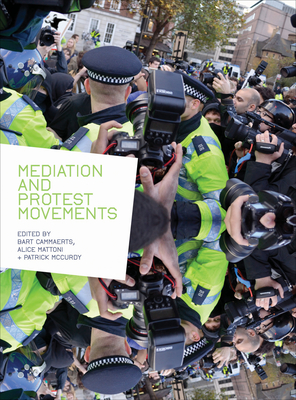 Mediation and Protest Movements - Cammaerts, Bart (Editor), and Mattoni, Alice (Editor), and McCurdy, Patrick (Editor)