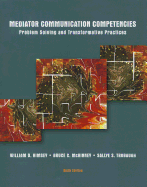Mediator Communication Competencies: Problem Solving and Transformative Practices