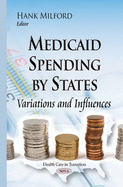 Medicaid Spending by States: Variations & Influences