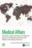 Medical Affairs: The Roles, Value and Practice of Medical Affairs in the Biopharmaceutical and Medical Technology Industries