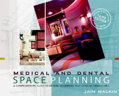 Medical and Dental Space Planning: A Comprehensive Guide to Design, Equipment, and Clinical Procedures - Malkin, Jain
