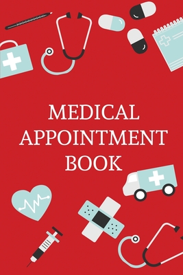 Medical Appointment Book: Health Care Planner, Notebook To Track Doctor Appointments, Medical Issues, Health Management Log Book, Information, Treatment Journal - Rother, Teresa