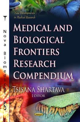 Medical & Biological Frontiers Research Compendium - Shartava, Tsisana (Editor)