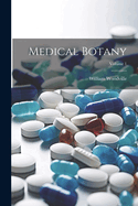 Medical Botany; Volume 1