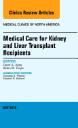 Medical Care for Kidney and Liver Transplant Recipients, an Issue of Medical Clinics of North America: Volume 100-3